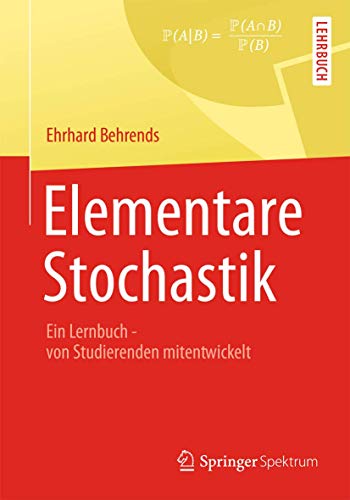 Elementare Stochastik: Ein Lernbuch - von Studierenden mitentwickelt