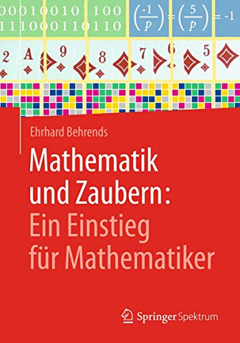 Mathematik und Zaubern: Ein Einstieg für Mathematiker: Ein Einstieg Für Mathematiker von Springer Spektrum