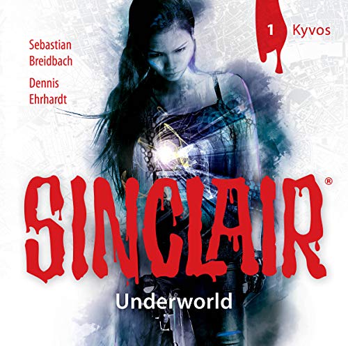 SINCLAIR - Underworld: Folge 01: Kyvos. (Staffel 2). von Lbbe Audio