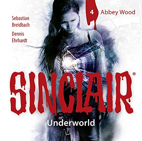 SINCLAIR - Underworld: Folge 04: Abbey Wood. (Staffel 2). von Lübbe Audio