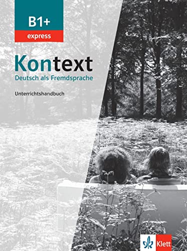 Kontext B1+ express: Deutsch als Fremdsprache. Unterrichtshandbuch von KLETT ALEMAN