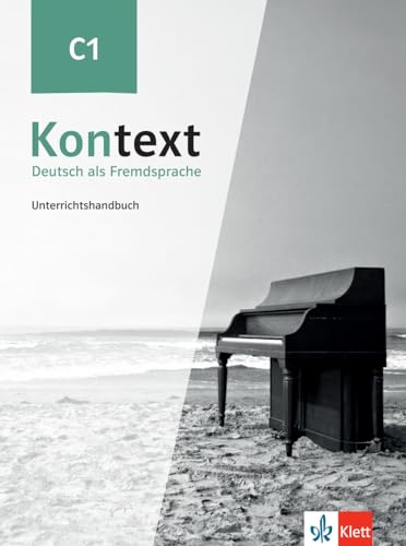 Kontext C1: Deutsch als Fremdsprache. Unterrichtshandbuch von Klett Sprachen GmbH