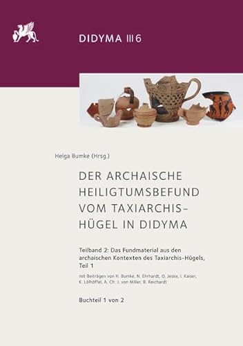 Der archaische Heiligtumsbefund vom Taxiarchis-Hügel in Didyma: Teilband 2: Das Fundmaterial aus den archaischen Kontexten des Taxiarchis-Hügels, Teil 1