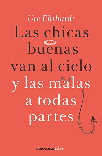 Las chicas buenas van al cielo y las malas a todas partes (Clave) von DEBOLSILLO