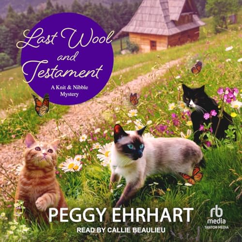 Last Wool and Testament (The Knit & Nibble Mysteries, 12) von Tantor Media Inc