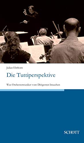 Die Tuttiperspektive: Was Orchestermusiker vom Dirigenten brauchen