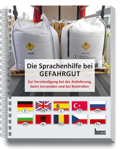 Die Sprachenhilfe bei Gefahrgut: Zur Verständigung bei der Anlieferung, beim Versenden und bei externen Kontrollen von Huss-Verlag