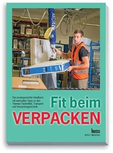 Fit beim Verpacken: Praxiswissen und Tipps für Verpacker, Versand- und Lagermitarbeiter von Huss-Verlag