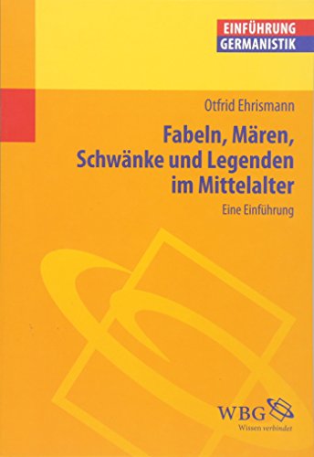Fabeln, Mären, Schwänke und Legenden im Mittelalter: Eine Einführung (Germanistik kompakt) von wbg Academic in Herder
