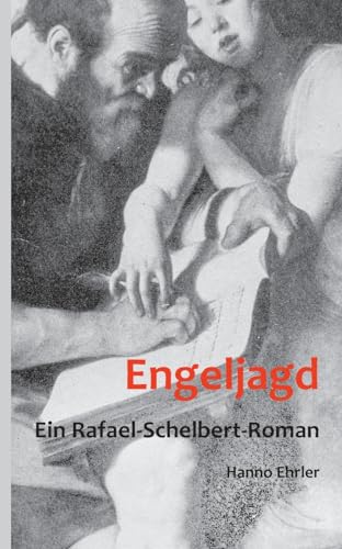 Engeljagd: Ein Rafael-Schelbert-Roman von tredition