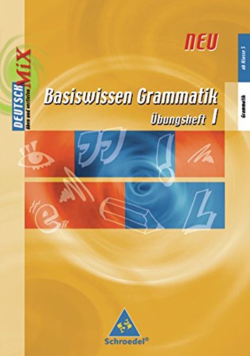 Basiswissen Grammatik - Ausgabe 2004: Basiswissen Grammatik - Ausgabe 2006: Übungsheft I (ab Klasse 5)