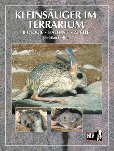 Kleinsäuger im Terrarium: Biologie, Haltung, Zucht (Fachliteratur Kleinsäuger)