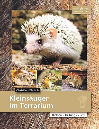 Kleinsäuger im Terrarium: Biologie - Haltung - Zucht (Fachliteratur Kleinsäuger) von Natur und Tier