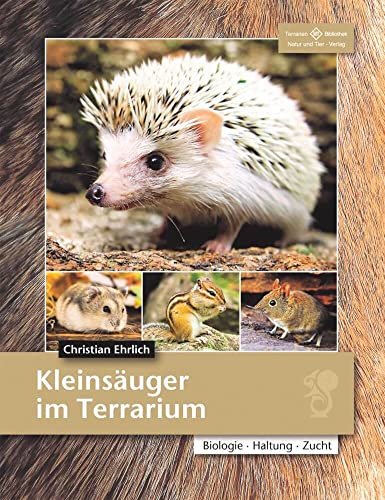 Kleinsäuger im Terrarium: Biologie - Haltung - Zucht (Fachliteratur Kleinsäuger) von NTV Natur und Tier-Verlag