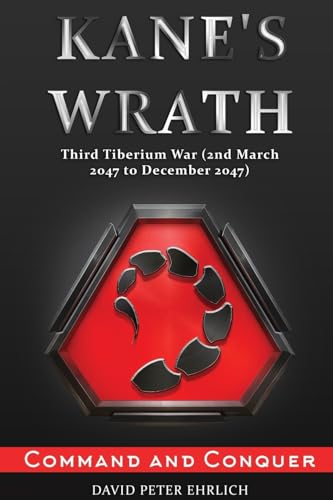KANE'S WRATH: THIRD TIBERIUM WAR (2nd March 2047 to December 2047) von Tablo Pty Ltd