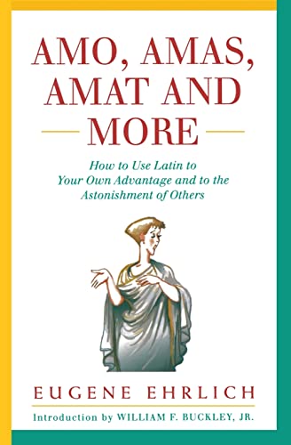 AMO AMAS AMAT & MORE: How to Use Latin to Your Own Advantage and to the Astonishment of Others (Hudson Group Books)