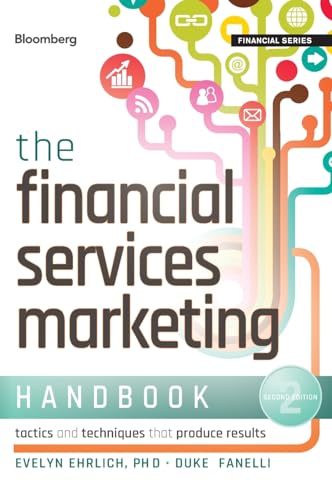 The Financial Services Marketing Handbook, SecondEdition: Tactics and Techniques That Produce Results (Bloomberg Financial) von Bloomberg Press