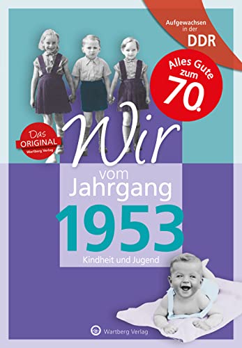 Aufgewachsen in der DDR - Wir vom Jahrgang 1953: Kindheit und Jugend: 70. Geburtstag (Geschenkbuch zum runden Geburtstag): Geschenkbuch zum 71. ... Fotos und Erinnerungen mitten aus dem Alltag