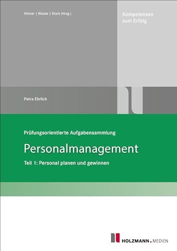 Prüfungsorientierte Aufgabensammlung Personalmanagement: Teil 1: Personal planen und gewinnen