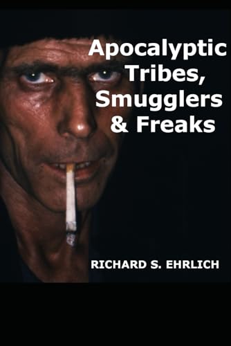 Apocalyptic Tribes, Smugglers & Freaks von Independently published