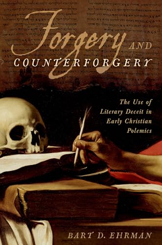 Forgery and Counterforgery: The Use of Literary Deceit in Early Christian Polemics von Oxford University Press, USA