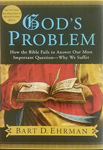 God's Problem: How the Bible Fails to Answer Our Most Important Question--Why We Suffer von HarperOne