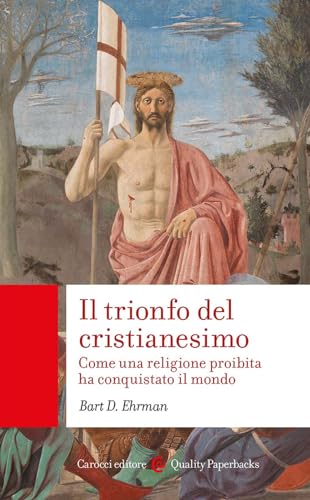 Il trionfo del cristianesimo. Come una religione proibita ha conquistato il mondo (Quality paperbacks) von Carocci