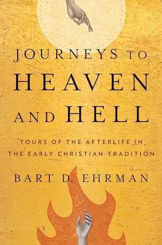 Journeys to Heaven and Hell - Tours of the Afterlife in the Early Christian Tradition von Yale University Press