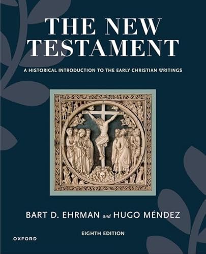 The New Testament: A Historical Introduction to the Early Christian Writings The New Testament: A Historical Introduction to the Early Christian Writings