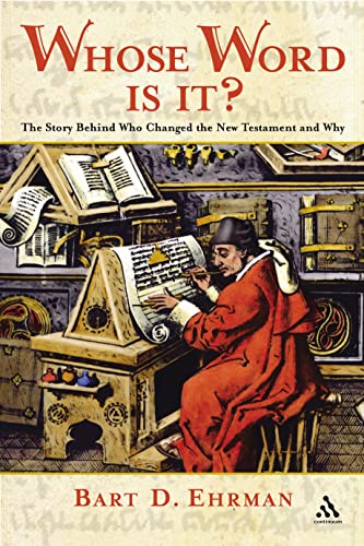Whose Word Is It?: The Story Behind Who Changed the New Testament and Why Whose Word Is It?: The Story Behind Who Changed the New Testament and Why