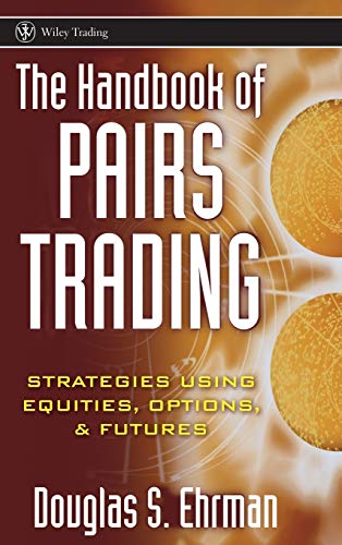 The Handbook of Pairs Trading: Strategies Using Equities, Options, and Futures (Wiley Trading) von Wiley