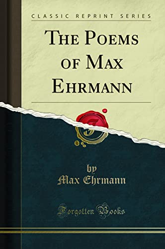 The Poems of Max Ehrmann (Classic Reprint) von Forgotten Books