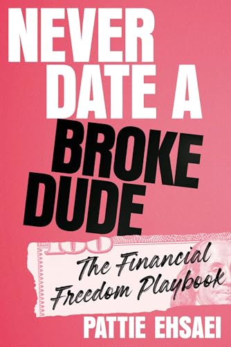 Never Date a Broke Dude: The Financial Freedom Playbook Never Date a Broke Dude: The Financial Freedom Playbook von Balance