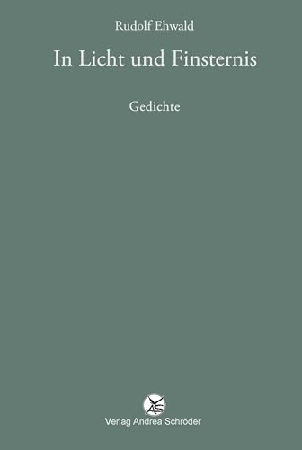 In Licht und Finsternis: Gedichte von Verlag Andrea Schröder