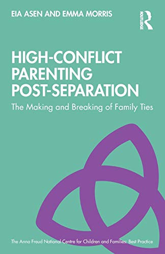 High-Conflict Parenting Post-Separation: The Making and Breaking of Family Ties (Anna Freud National Centre for Children and Families: Best Practice) von Routledge