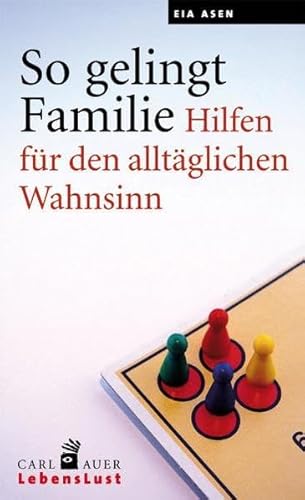 So gelingt Familie. Hilfen für den alltäglichen Wahnsinn