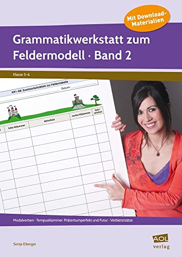 Grammatikwerkstatt zum Feldermodell (Sek) - Band 2: Modalverben - Tempusklammer: Präteritumperfekt und Futur - Verbletztsätze (5. und 6. Klasse) von AOL-Verlag i.d. AAP LW