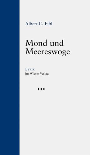 Mond und Meereswoge: Gedichte von Wieser Verlag