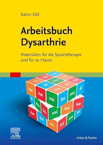 Arbeitsbuch Dysarthrie: Materialien für die Sprachtherapie und für zu Hause von Urban & Fischer Verlag/Elsevier GmbH