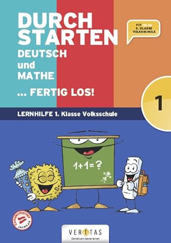 Durchstarten - Volksschule - 1. Klasse: Deutsch und Mathe ... fertig los! - Übungsbuch von Veritas Verlag