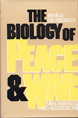 Biology of Peace and War: Men, Animals and Aggression