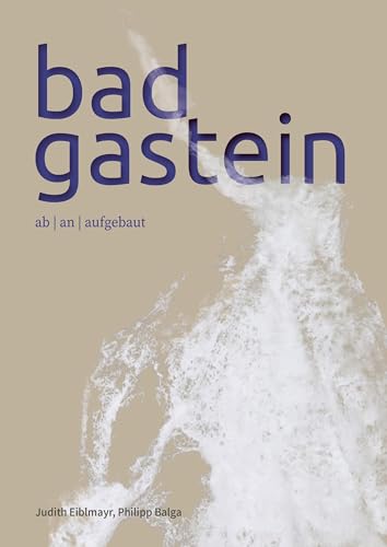 Bad Gastein: ab | an | aufgebaut von Verlag Anton Pustet Salzburg