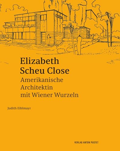Elizabeth Scheu Close: Amerikanische Architektin mit Wiener Wurzeln von Verlag Anton Pustet Salzburg