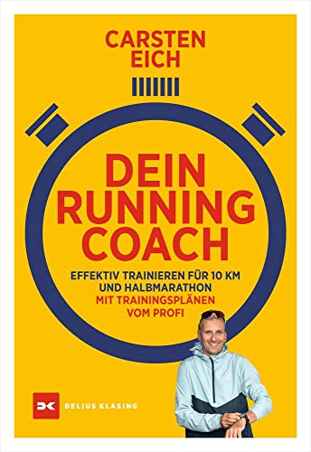 Dein Running-Coach: Effektiv trainieren für 10 km und Halbmarathon