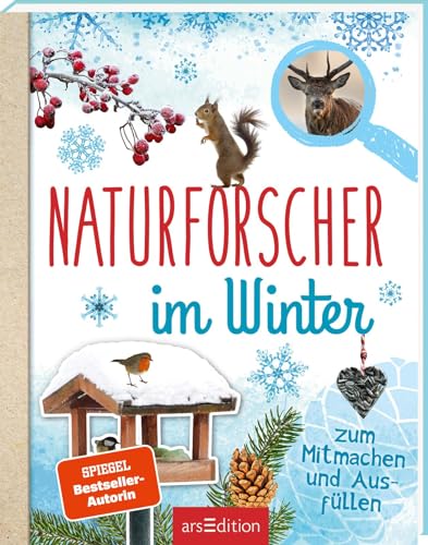 Naturforscher im Winter: Zum Mitmachen und Ausfüllen | Ein Entdeckerhandbuch für Naturfreunde ab 8 Jahren