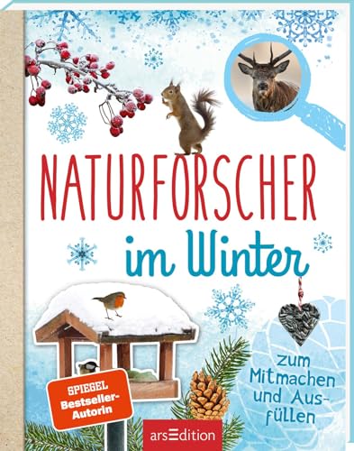 Naturforscher im Winter: Zum Mitmachen und Ausfüllen | Ein Entdeckerhandbuch für Naturfreunde ab 8 Jahren von Ars Edition