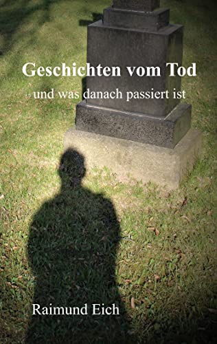 Geschichten vom Tod: und was danach passiert ist von Books on Demand