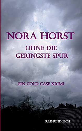 Nora Horst - Ohne die geringste Spur: Ein Cold Case Krimi von BoD – Books on Demand