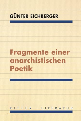Fragmente einer anarchistischen Poetik von Ritter Klagenfurt