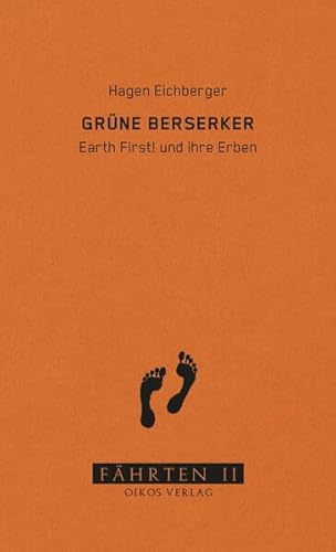 Grüne Berserker: Earth First! und ihre Erben (Reihe Fährten)